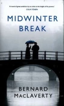 Midwinter Break by Bernard Maclaverty Hardback