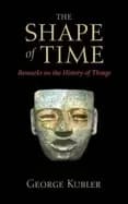 shape of time remarks on the history of things