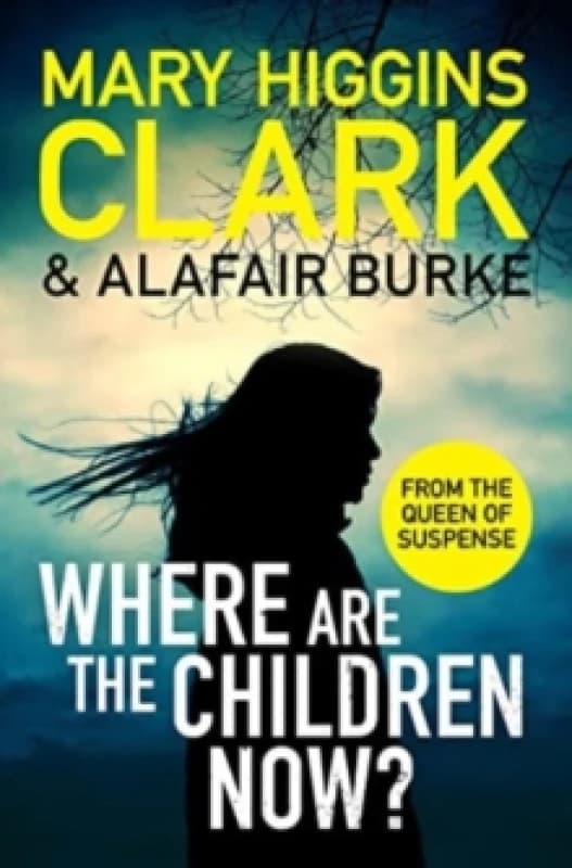 Where Are The Children Now? Return to where it all began with the bestselling Queen of Suspense Paperback / softback