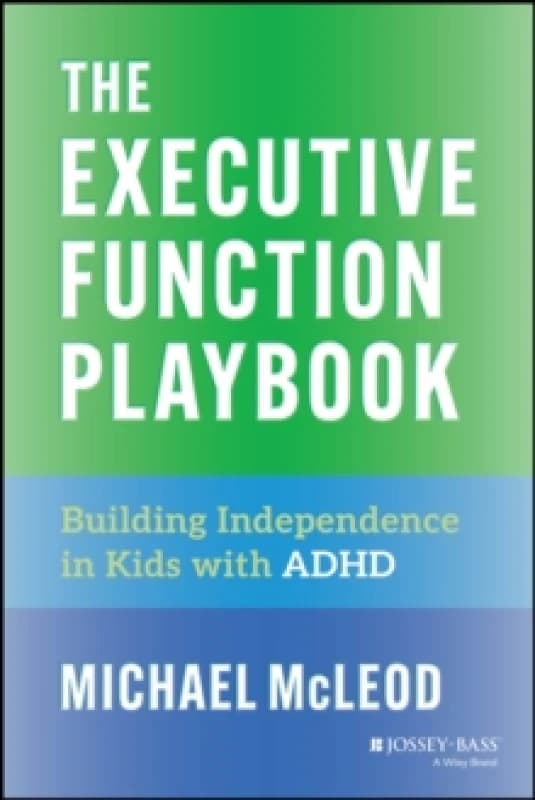 The Executive Function Playbook : Building Independence in Kids with ADHD Paperback / softback