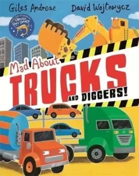 Mad about trucks and diggers by Giles Andreae