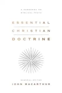 Essential Christian Doctrine : A Handbook on Biblical Truth