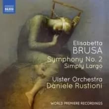 Elisabetta Brusa: Symphony No. 2/Simply Largo