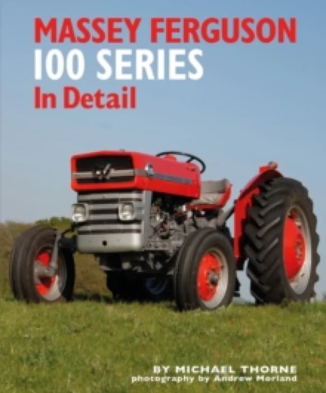 Massey Ferguson 100 Series in Detail Hardback