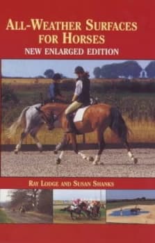 All-Weather Surfaces for Horses by Ray Lodge and Susan Shanks Hardback