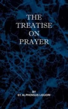 Treatise on Prayer by St Alphonsus Liguori Paperback