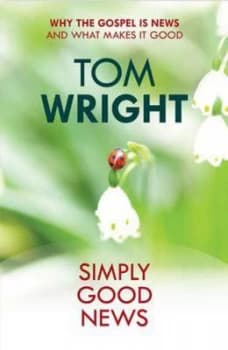 Simply Good News by N. T Wright Paperback