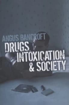 Drugs Intoxication and Society by Angus Bancroft Book
