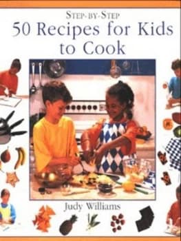 Step-by-Step 50 Recipes for Kids to Cook by Judy Williams and David Jordan Hardback