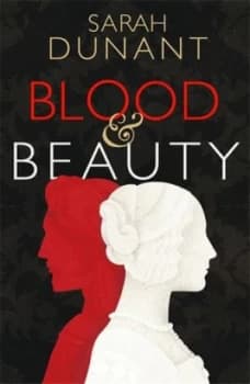 Blood and Beauty by Sarah Dunant Book