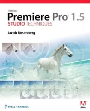Adobe Premiere Pro Studio Techniques by Jacob Rosenberg