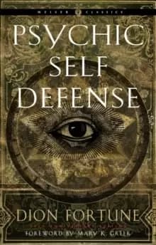 Psychic Self-Defense : The Definitive Manual for Protecting Yourself Against Paranormal Attack
