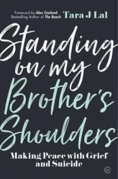 Standing on my Brothers Shoulders by Tara J Lal