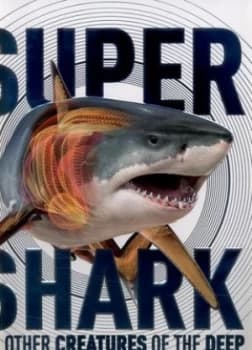 Supershark and other creatures of the deep by Derek Harvey