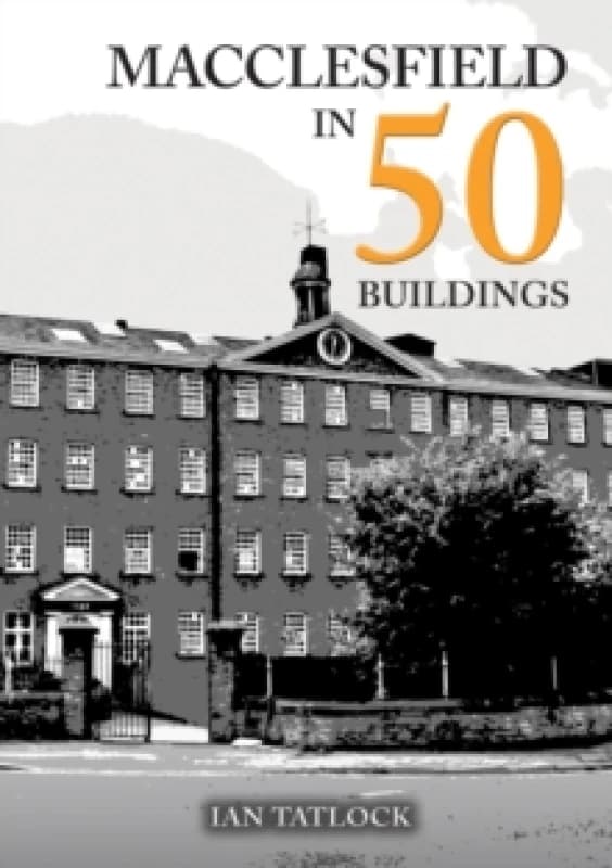 Macclesfield in 50 Buildings Paperback / softback