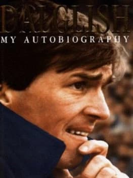 Dalglish by Kenny Dalglish Hardback