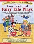 cinderella outgrows the glass slipper and other zany fractured fairy tale p