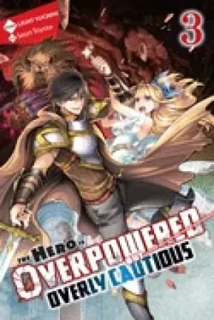 hero is overpowered but overly cautious vol 3 light novel