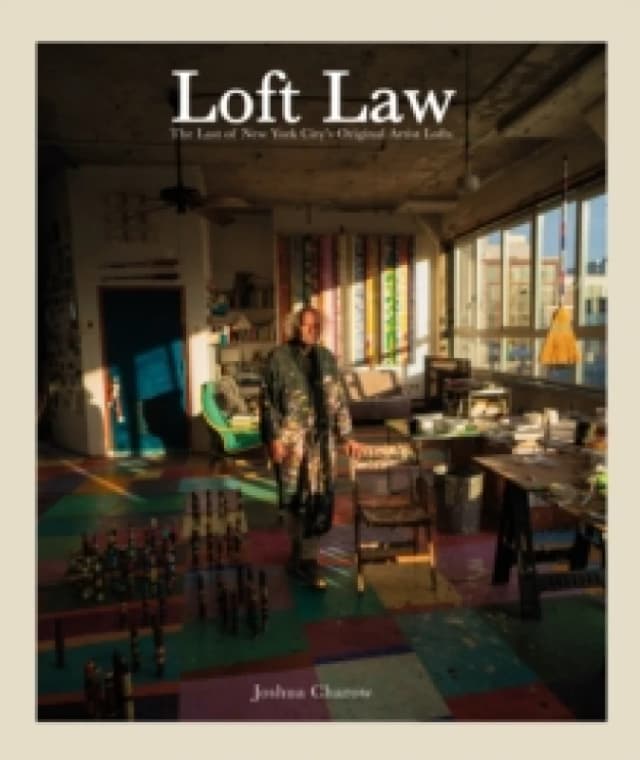 The Loft Law : The Last of New York Citys Original Artist Lofts Hardback