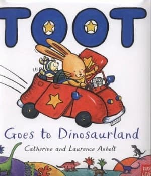 Toot Goes to Dinosaurland by Catherine and Lawrence Anholt Hardback