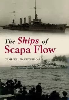 The ships of Scapa Flow by Campbell McCutcheon