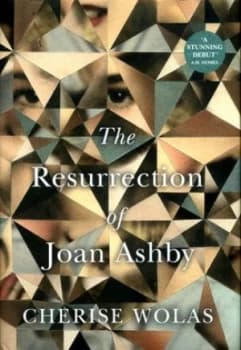 The Resurrection of Joan Ashby by Cherise Wolas Hardback