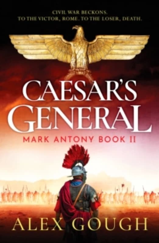 Caesar's General : An epic Roman adventure of civil war, love and loyalty Paperback / softback