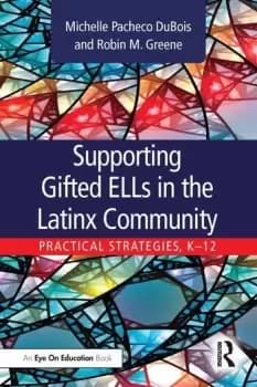 Supporting Gifted ELLs in the Latinx CommunityPractical Strategies K-12