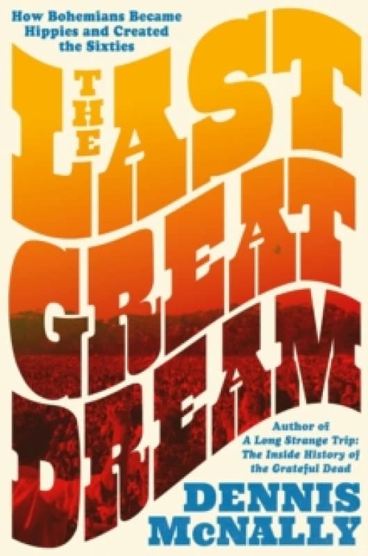 The Last Great Dream. Hardback. By Dennis McNally Books