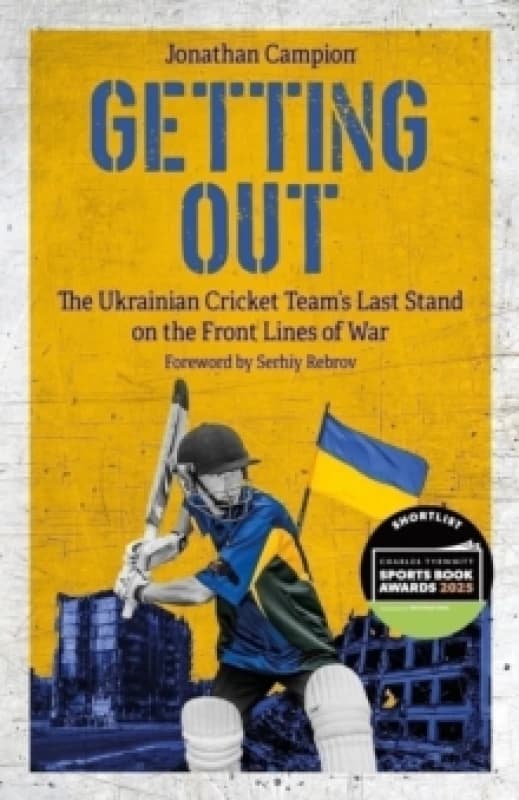 Getting Out : The Ukrainian Cricket Team's Last Stand on the Front Lines of War Hardback