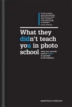 What they didnt teach you in photo school by Demetrius Fordham
