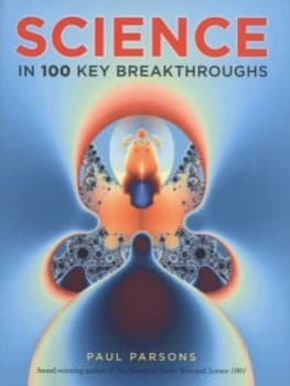 Science in 100 Key Breakthroughs by Paul Parsons Book