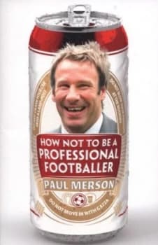 How Not to Be a Professional Footballer by Paul Merson Paperback