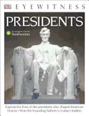 dk eyewitness books presidents explore the lives of the presidents who shap