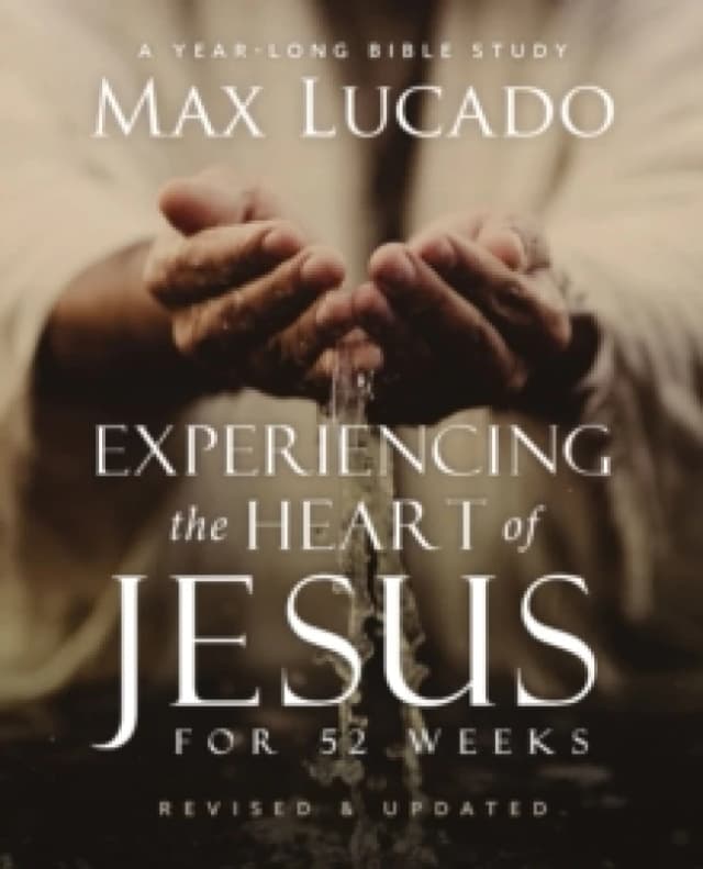 Experiencing the Heart of Jesus for 52 Weeks. Paperback. By Max Lucado Books
