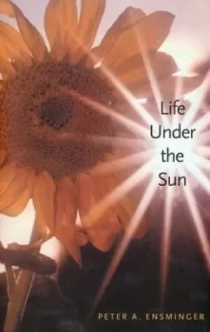 Life under the sun by Peter A Ensminger