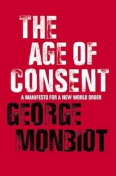 The Age of Consent by George Monbiot Paperback