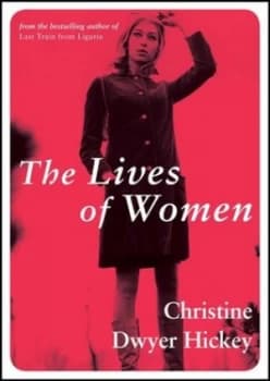 The Lives of Women by Christine Dwyer Hickey Book