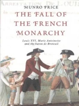 The Fall of the French Monarchy by Munro Price Hardback