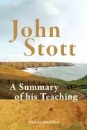 john stott a summary of his teaching