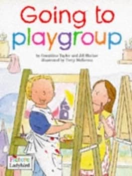 Going to Playgroup by Geraldine Taylor and Jillian Harker and Terry Mckenna Book