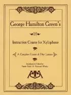 george hamilton greens instruction course for xylophone a complete course o