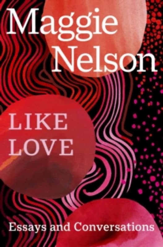 Like Love : Essays and Conversations Paperback / softback