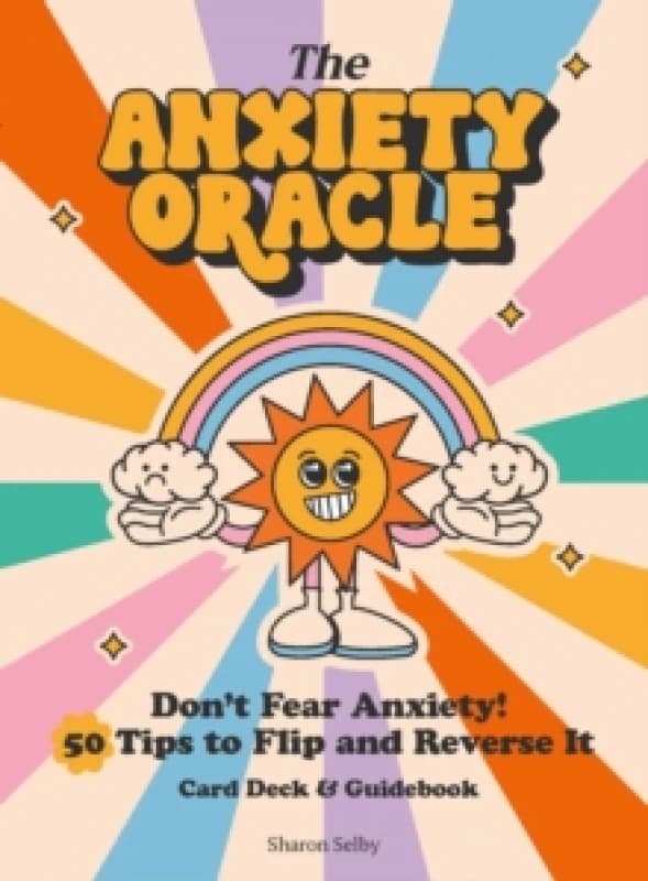 The Anxiety Oracle Deck : Don't Fear Anxiety - Learn to Flip and Reverse It Paperback / softback