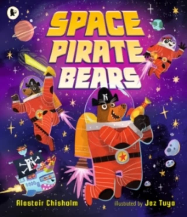 Space Pirate Bears : An intergalactic adventure full of funny twists and turns, perfect for ages 3-7 to share with Dad Paperback / softback