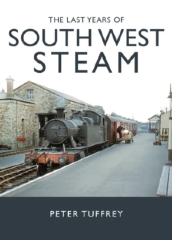The Last Years of South West Steam Hardback