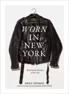 worn in new york 68 sartorial memoirs of the city