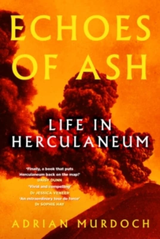 Echoes of Ash : Life in Herculaneum Hardback