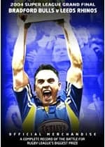 Super League Grand Final: 2004 - Bradford Bulls V Leeds Rhinos