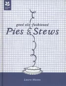 Good old-fashioned pies & stews by Laura Mason